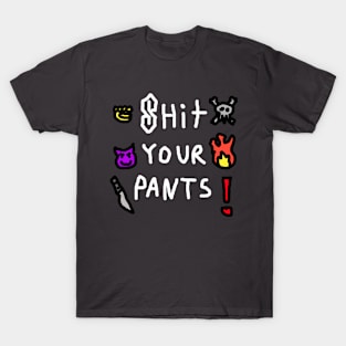 SH*T YOUR PANTS T-Shirt